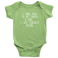 Thanksgiving Baby Bodysuit - Cute Baby One-piece - Thanksgiving Dinner Baby Shirt - I Came Here To Eat Turkey And Poop