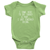 Thanksgiving Baby Bodysuit - Cute Baby One-piece - Thanksgiving Dinner Baby Shirt - I Came Here To Eat Turkey And Poop