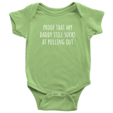 Custom Order - Proof That My Daddy Still Sucks At Pulling Out - Baby Bodysuit
