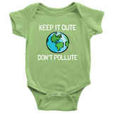 Environment Baby One-piece - Earth Baby Bodysuit - Anti-Pollution - Keep It Cute, Don't Pollute - Many Sizes And Colors Available