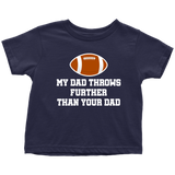Football Toddler Shirt - American Football Toddler Tee - My Dad Throws Further Than Your Dad - Funny Sports Toddler Shirt - Birthday Gift