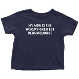 Dermatologist Toddler Shirt - Dermatology Toddler Tee - Medical Gift - Toddler Birthday Gift - World's Greatest Dermatologist - All Cotton
