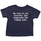 Pharmacist Toddler Tee - Be Nice To My Mommy - Happy Pills