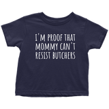 Butcher Toddler Shirt - Cute Butcher Toddler Tee - Mommy Can't Resist Butchers - Birthday Gift