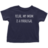 Paralegal Toddler Shirt - Toddler Tee - Relax, My Mom Is A Paralegal - Birthday Gift