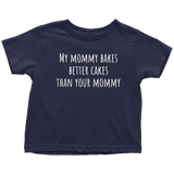 Adorable Baking Toddler Shirt - Cute Toddler Tee - My Mommy Bakes Better Cakes - Birthday Gift Idea - Baker Mommy