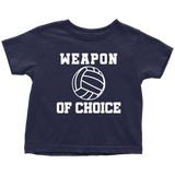 Volleyball Toddler Shirt - Volleyball Toddler Tee - Birthday Gift For Future Volleyball Player - Weapon Of Choice - Many Sizes And Colors