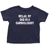 Cardiologist Toddler Shirt - Cardiology Toddler Tee - Toddler Birthday Gift - My Dad Is A Cardiologist - Many Sizes And Colors - All Cotton