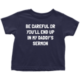 Pastor Toddler Tee - Minister Toddler Tee - Preacher - Funny Pastor Toddler Gift - You'll End Up In My Daddy's Sermon