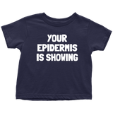 Dermatologist Toddler Shirt - Nerd Toddler Tee - Medical - Your Epidermis Is Showing - Birthday Gift For Toddler - Many Sizes And Colors