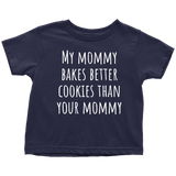 Adorable Toddler Shirt - Cute Toddler Tee - My Mommy Bakes Better Cookies - Birthday Gift Idea - Baker Mommy