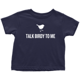 Funny Birdwatching Toddler Shirt - Birding Toddler Tee - Birder - Funny Gift For Ornithologist's Kid - Talk Birdy To Me - All Cotton
