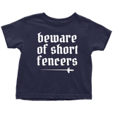 Cute Fencing Toddler Shirt - Fencer Toddler Tee - Beware Of Short Fencers - All Cotton