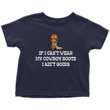 Cowboy Toddler Shirt - Cowgirl Toddler Tee - Farm Girl or Farm Boy - If I Can't Wear My Cowboy Boots - Country, Western Gift - All Cotton