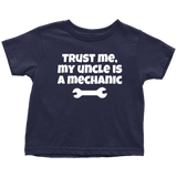 Toddler Shirt - Mechanic Toddler Tee - Trust Me My Uncle Is A Mechanic - Customizing and Many Colors - Birthday Gift - All Cotton