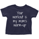 Fitness Toddler Shirt - Cute Toddler Tee - Weight Lifting Toddler - Your Workout Is My Mom's Warmup - Birthday Gift