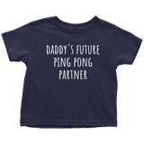 Cute Table Tennis Toddler Shirt - Ping Pong Toddler Tee - Daddy's Future Ping Pong Partner - Toddler Birthday Gift
