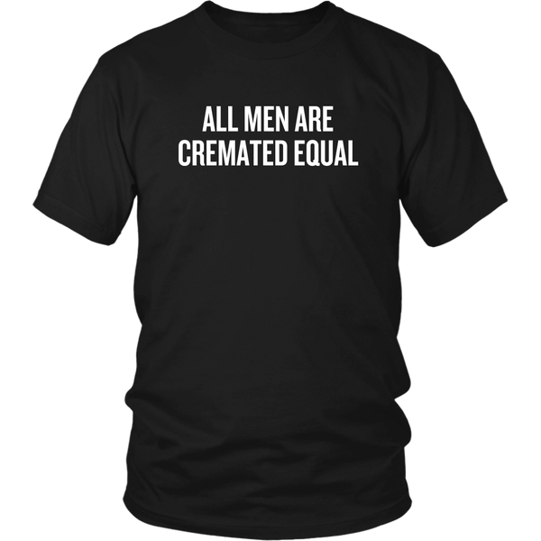 custom order - all men are cremated equal - unisex tee