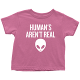 Funny UFO Toddler Shirt - Human Aren't Real - UFO Hunting Toddler Tee - Alien - Extraterrestrial - Ufology Toddler Gift - All Cotton