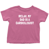 Cardiologist Toddler Shirt - Cardiology Toddler Tee - Toddler Birthday Gift - My Dad Is A Cardiologist - Many Sizes And Colors - All Cotton