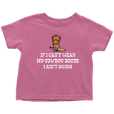 Cowboy Toddler Shirt - Cowgirl Toddler Tee - Farm Girl or Farm Boy - If I Can't Wear My Cowboy Boots - Country, Western Gift - All Cotton
