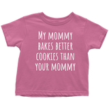 Adorable Toddler Shirt - Cute Toddler Tee - My Mommy Bakes Better Cookies - Birthday Gift Idea - Baker Mommy
