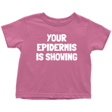 Dermatologist Toddler Shirt - Nerd Toddler Tee - Medical - Your Epidermis Is Showing - Birthday Gift For Toddler - Many Sizes And Colors
