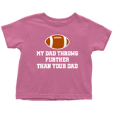 Football Toddler Shirt - American Football Toddler Tee - My Dad Throws Further Than Your Dad - Funny Sports Toddler Shirt - Birthday Gift
