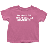 Dermatologist Toddler Shirt - Dermatology Toddler Tee - Medical Gift - Toddler Birthday Gift - World's Greatest Dermatologist - All Cotton