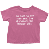 Pharmacist Toddler Tee - Be Nice To My Mommy - Happy Pills