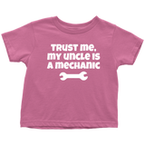 Toddler Shirt - Mechanic Toddler Tee - Trust Me My Uncle Is A Mechanic - Customizing and Many Colors - Birthday Gift - All Cotton