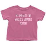 Adorable Toddler Shirt - Cute Pottery Toddler Tee - My Mom Is The World's Greatest Potter - Birthday Gift - All Cotton