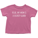 Cute Toddler Shirt - Security Guard Toddler Tee - Relax, My Mom Is A Security Guard - Birthday Gift