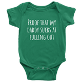 Funny Baby One-piece - Cute Baby Shirt - Bodysuit - My Daddy Sucks At Pulling Out - Baby Shower or First Birthday - Many Sizes And Colors