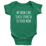 Spanish Teacher Baby One-piece - Spanish Teacher Baby Shirt - My Mom Can Teach Spanish - Many Sizes And Colors - All Cotton
