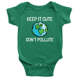 Environment Baby One-piece - Earth Baby Bodysuit - Anti-Pollution - Keep It Cute, Don't Pollute - Many Sizes And Colors Available