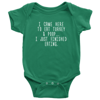 Thanksgiving Baby Bodysuit - Cute Baby One-piece - Thanksgiving Dinner Baby Shirt - I Came Here To Eat Turkey And Poop