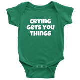 Funny Baby One-piece - Cute Baby Shirt - Infant Bodysuit - Crying Gets You Things - Baby Gift Idea - Many Sizes And Colors Available