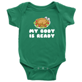 Thanksgiving Baby Bodysuit - Funny Baby One-piece - Stuffed Turkey Baby Shirt - My Body Is Ready