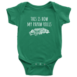 Custom Order - How My Papaw Rolls - Logger Baby Bodysuit