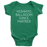 Cute Ballroom Dance Baby Shirt - Dance Baby One-piece - Mommy's Ballroom Dance Partner - Customization Available - Many Sizes And Colors