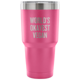 Funny Vegan Vacuum Tumbler - Vegan Gift Idea - World's Okayest Vegan - Veganism Present