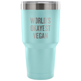 Funny Vegan Vacuum Tumbler - Vegan Gift Idea - World's Okayest Vegan - Veganism Present