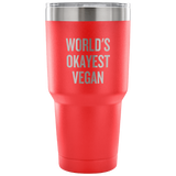 Funny Vegan Vacuum Tumbler - Vegan Gift Idea - World's Okayest Vegan - Veganism Present
