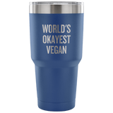 Funny Vegan Vacuum Tumbler - Vegan Gift Idea - World's Okayest Vegan - Veganism Present
