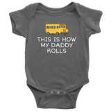Bus Driver Baby One-piece - School Bus Baby Bodysuit - This Is How My Daddy Rolls - School Bus Driver Baby - Many Sizes And Colors