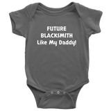Blacksmith Baby Shirt - Cute Baby One-piece - Future Blacksmith Like My Daddy - Customization Available - Many Sizes And Colors - Baby Gift