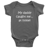 Homebirth Baby One-piece - My Daddy Caught Me - Home Birth Baby Bodysuit - Cute Baby Shirt - All Cotton - Many Sizes And Colors