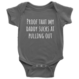 Funny Baby One-piece - Cute Baby Shirt - Bodysuit - My Daddy Sucks At Pulling Out - Baby Shower or First Birthday - Many Sizes And Colors