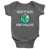 Environment Baby One-piece - Earth Baby Bodysuit - Anti-Pollution - Keep It Cute, Don't Pollute - Many Sizes And Colors Available